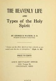 The Heavenly Life and Types of the Holy Spirit