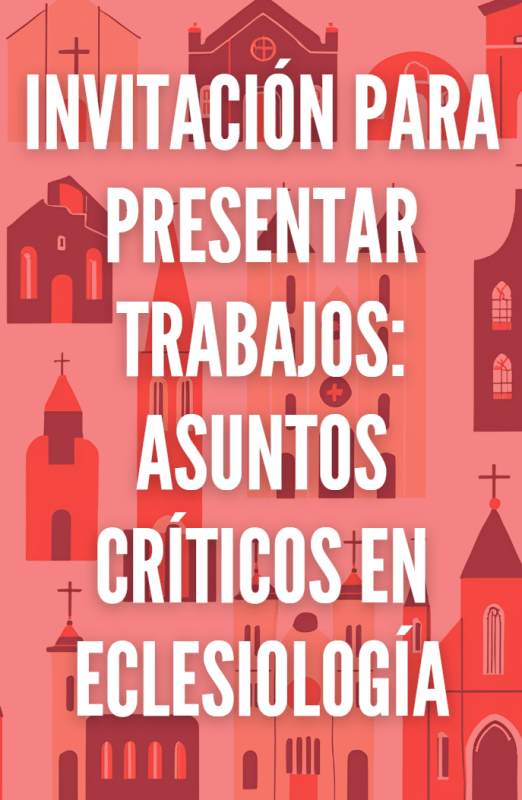 Invitación para presentar trabajos: Asuntos críticos en eclesiología